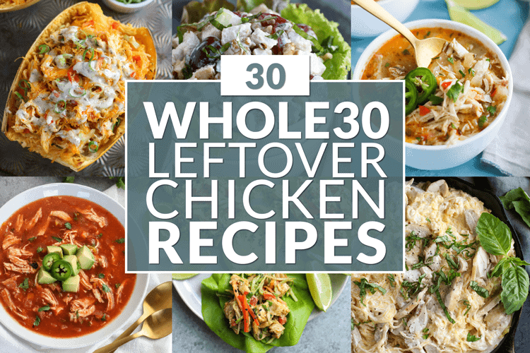 whole 30 leftover chicken recipes collage with text overlay